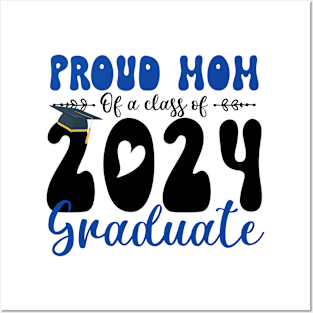 Proud Mom Of A Class Of 2024 Graduate Gift For Women Posters and Art